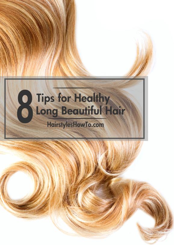 8 Tips for Healthy Long & Beautiful Hair